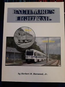 Baltimore's Light Rail Then and Now-by Herbert H. Harwood Jr. - 1995 New - Picture 1 of 4