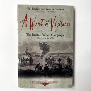 Civil War A Want Of Vigilance Bristoe Station Campaign Backus Orrison History - Picture 1 of 14