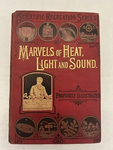 MARVEL OF HEAT, LIGHT AND SOUND ca. 1900 Gaston Tissandier & Henry Frith RAR! - Bild 1 von 12