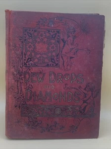 Dewdrops and Diamonds Of Poetry And Prose 1892 Edition - Imagen 1 de 7