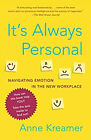 It's Always Personal : Navigating Emotion In The New Workplace An