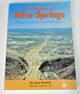 The History Of Alice Springs Through Landmarks and Street Names, by Jose Petrick - Picture 1 of 5