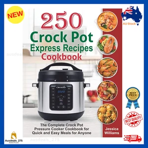 250 Crock Pot Express Recipes Cookbook the Complete Crock Pot Pressure Cooker AU - Picture 1 of 3