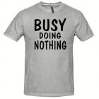 Busy Doing Nothing t shirt, Novelty Funny t shirt, Unisex Chilling Relax t shirt