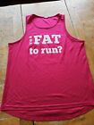 Too Fat To Run Sports Running Top Sleeveless Size 22 Bright Pink