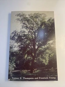 PECAN CULTIVARS: PAST AND PRESENT By Tommy E. Thompson & Fountain Young 1985 - Picture 1 of 12