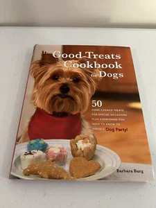 The Good Treats Cookbook for Dogs: 50 Home-Cooked Treats Barbara Burg - Picture 1 of 8