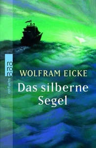 Das silberne Segel Eicke, Wolfram: - Bild 1 von 1