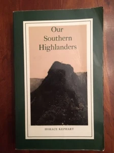 Our Southern Highlanders, Southern Appalachian Mountaineers Adventures, Kephart - Picture 1 of 1