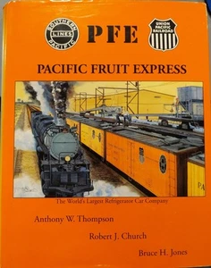 Pacific Fruit Express Hardcover Book By Anthony W Thompson - Picture 1 of 2