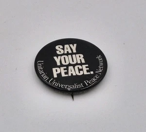 Vtg Say Your Peace Unitarian Universalist Peace Network Pinback Button UU Cause - Picture 1 of 4