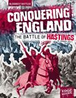 Conquering England: The Battle of Hastings (Edge Books: Bloodiest Battles)