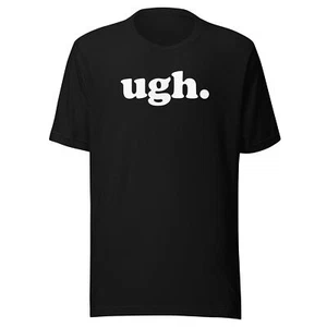 "Ugh." Lustiges T-Shirt - Zeigen Sie Ihren Ekel mit Stil - Unisex Tee - weißer Text - Bild 1 von 8