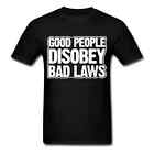 GOOD PEOPLE DISOBEY BAD LAWS T shirt anarchy Tee Protest