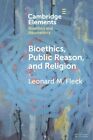 Leonard M. Fleck - Bioethics Public Reason and Religion   The Libera - J555z