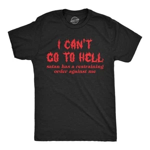 Camisetas divertidas para hombre I Cant Go To Hell Satanás tiene una orden de restricción contra mí - Imagen 1 de 7
