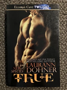 TRUE by Laurann Dohner, Ellora's Cave Twilight 2014 Paperback VERY GOOD - Foto 1 di 4