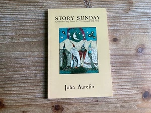 Story Sunday, Christian Fairy Tales for Young and Old Alike, John Aurelio, 1978, - Picture 1 of 5