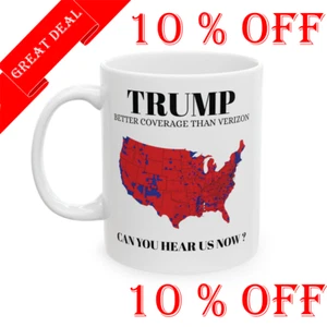 Trump Better Coverage Than Verizon Can You Hear Us Now Coffee Mug, 11, 15 oz - Picture 1 of 9