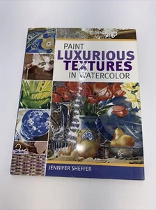 Malen Sie luxuriöse Texturen in Aquarell von Jennifer Sheffer (2005, Hardcover) - Bild 1 von 6