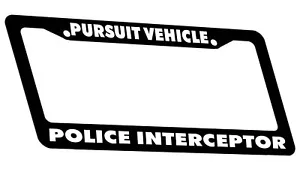Pursuit Vehicle Police Interceptor License Plate Frame Funny Car Truck SUV - Picture 1 of 2