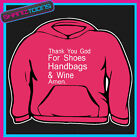 Shoes Handbags And Wine Slogan Hoody Hoodie All Sizes And Colours