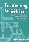 POSITIONING IN A WHEELCHAIR: A GUIDE FOR PROFESSIONAL By Mayall Dip Jan K. Pt/ot