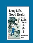 Long Life, Good Health: Through T'ai Chi Ch'uan by Ku... | Book | condition good