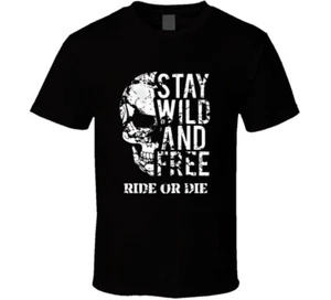 Stay Wild And Free Ride Or Die Skull Biker Gift T Shirt - Picture 1 of 9