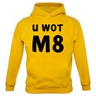 U Wot M8 - Kids Hoodie / Sweater - You What Mate Meme Funny Slang Teen Rude