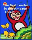 The Best Leader In The Amazon Forest By James H.W. Na (English) Paperback Book