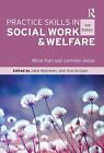 Practice Skills in Social Work and Welfare: More than just common sense 3rd Edit