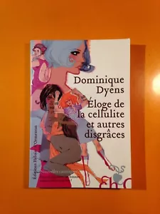 DOMINIQUE DYENS : ELOGE DE LA CELLULITE ET AUTRES DISGRACES! - Imagen 1 de 3