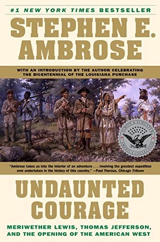 Undaunted Courage: Meriwether Lewis, Thomas Jefferson, and the Opening of the , - Image 1 of 1
