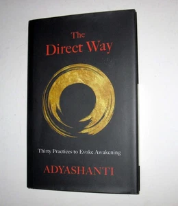 The Direct Way Thirty Practices to Evoke Awakening by Adyashanti 2021 Hardcover - Picture 1 of 5