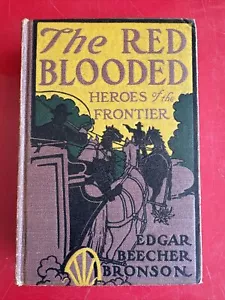 DIE ROTBLÜTIGEN HELDEN DER GRENZE EDGAR BEECHER BRONSON 1910 HARDCOVER - Bild 1 von 9