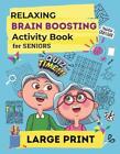 Relaxing Brain Boosting Activity Book for Seniors: Large Print Easy and Challeng