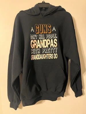 XL Sweatshirt  “Guns Don’t Kill People Grandpas With Pretty Granddaughters Do” - Image 1 of 4