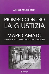 PIOMBO CONTRO AL GIUSTIZIA Achille Melchionda PENDRAGON - Picture 1 of 1