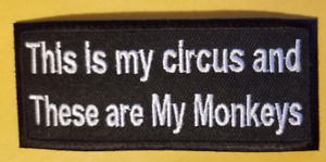 This is my circus and These are My Monkeys Embroidered Patch approx 1.5x4"