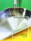 Kitchen Mysteries: Revealing The Science Of Cooking (A By This, Herve 0231141718