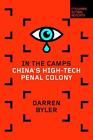 In the Camps: China&#39;s High-Tech Penal Colony by Darren Byler (English) Paperback