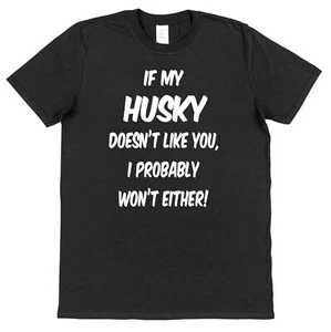 CAMISETA IF MY HUSKY DON'T LIKE YOU Divertido Regalo de Navidad Perro Amante Regalo - Imagen 1 de 2
