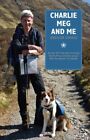 Charlie, Meg and Me: An Epic 530 Mile Walk Recreating Bonnie ... by Gregor Ewing