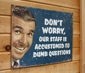 Don't Worry staff Accustomed To Dumb Questions TIN SIGN funny office bar decor - Picture 1 of 6