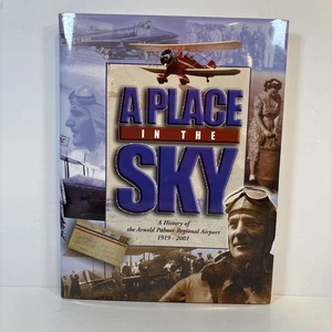 A Place in the Sky: A History of the Arnold Palmer Airport - 1st Edition Signed - Bild 1 von 9