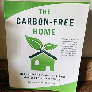 The Carbon-Free Home: 36 Remodeling Projects to Help Kick the Fossil-Fuel Habit - Bild 1 von 16