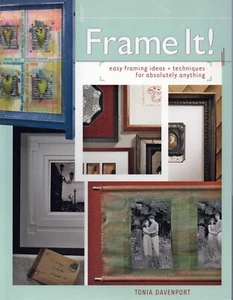 Frame It!: Easy Framing Ideas & Techniques for Absolutely Anything T. Davenport - Picture 1 of 3