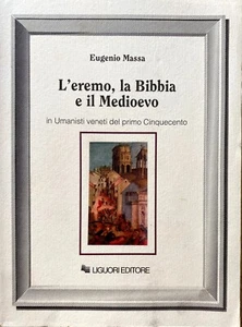 EUGENIO MASSA L'EREMO LA BIBBIA IL MEDIOEVO IN UMANISTI VENETI '500 LIGUORI 1992 - Picture 1 of 16