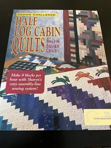 NEW DESIGN CHALLENGE HALF LOG CABIN QUILTS BY SHARYN SQUIER CRAIG - Picture 1 of 2